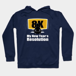 New Year's Resolution - 8K! Hoodie